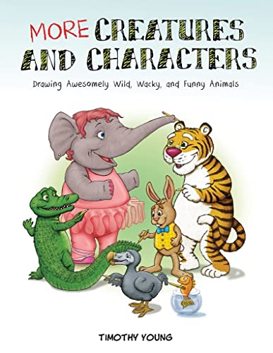 Beispielbild fr More Creatures and Characters: Drawing Awesomely Wild, Wacky, and Funny Animals zum Verkauf von Books From California