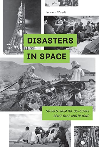 Beispielbild fr Disasters in Space: Stories from the US-Soviet Space Race and Beyond zum Verkauf von Books From California