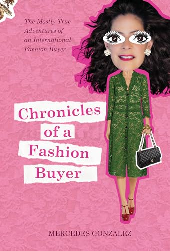 Imagen de archivo de Chronicles of a Fashion Buyer: The Mostly True Adventures of an International Fashion Buyer a la venta por SecondSale