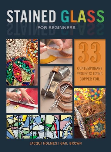 Stock image for Stained Glass for Beginners: 33 Contemporary Projects Using Copper Foil for sale by HPB-Diamond