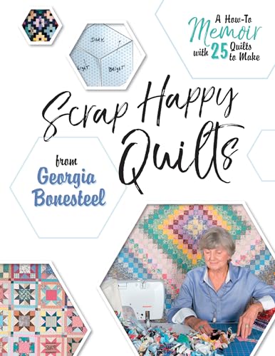 Beispielbild fr Scrap Happy Quilts from Georgia Bonesteel: A How-To Memoir with 25 Quilts to Make zum Verkauf von Books From California