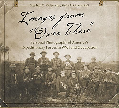 Beispielbild fr Images from "Over There": Personal Photography of America's Expeditionary Forces in WWI and Occupation zum Verkauf von Books From California