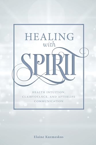 Beispielbild fr Healing with Spirit: Health Intuition, Clairvoyance, and Afterlife Communication zum Verkauf von Books From California