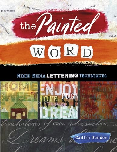 Beispielbild fr The Painted Word: Mixed Media Lettering Techniques zum Verkauf von Books From California