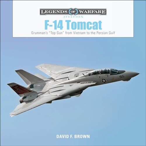 Imagen de archivo de F-14 Tomcat: Grumman's   Top Gun   from Vietnam to the Persian Gulf (Legends of Warfare: Aviation) a la venta por Books From California