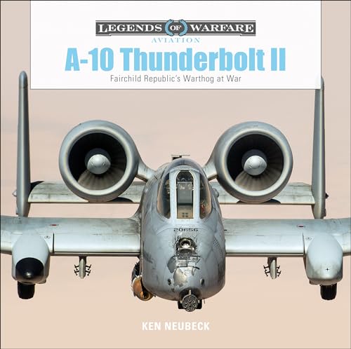 9780764356704: A10 Thunderbolt II: Fairchild Republic's Warthog at War: 17 (Legends of Warfare: Aviation)