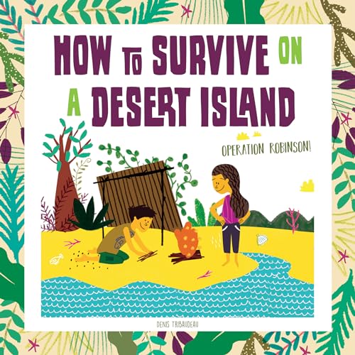 Stock image for How to Survive on a Desert Island : Operation Robinson! for sale by Better World Books