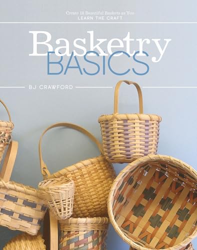 Beispielbild fr Basketry Basics: Create 18 Beautiful Baskets as You Learn the Craft zum Verkauf von GF Books, Inc.