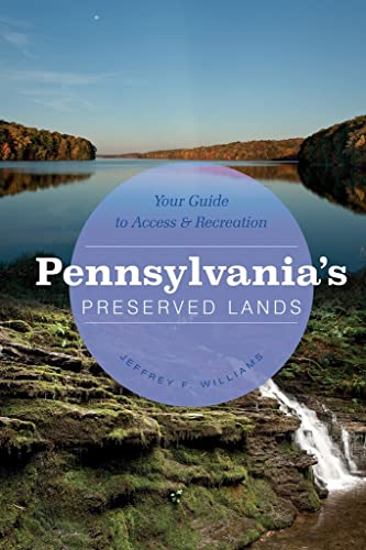 Beispielbild fr Pennsylvania's Preserved Lands: Your Guide to Access and Recreation zum Verkauf von Books From California