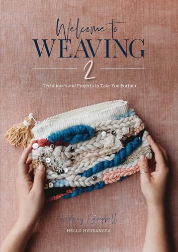 Beispielbild fr Welcome to Weaving 2: Techniques and Projects to Take You Further zum Verkauf von WorldofBooks