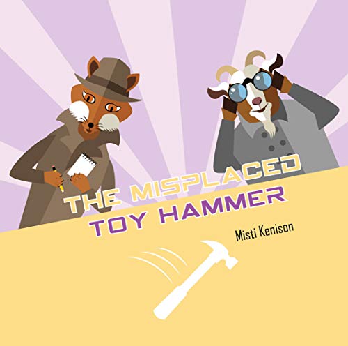 Beispielbild fr The Misplaced Toy Hammer: A Fox and Goat Mystery (Fox and Goat Mysteries) zum Verkauf von Books From California
