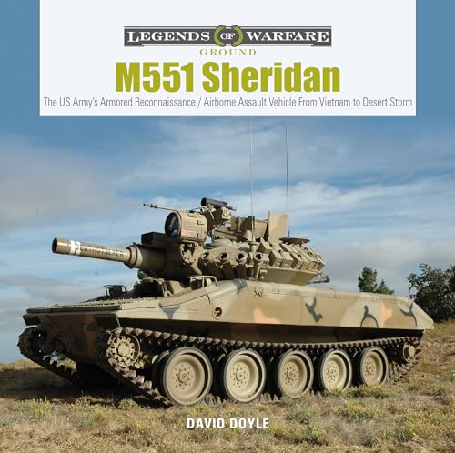 Beispielbild fr M551 Sheridan: The US Army  s Armored Reconnaissance / Airborne Assault Vehicle from Vietnam to Desert Storm (Legends of Warfare: Ground) zum Verkauf von Books From California