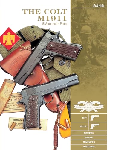 Beispielbild fr The Colt M1911 .45 Automatic Pistol: M1911, M1911A1, Markings, Variants, Ammunition, Accessories zum Verkauf von Daedalus Books