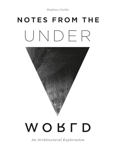 Beispielbild fr Notes from the Underworld: An Architectural Exploration zum Verkauf von Books From California
