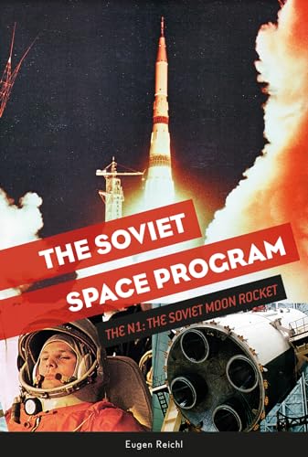 Imagen de archivo de The Soviet Space Program: The N1, the Soviet Moon Rocket (The Soviets in Space Series) a la venta por Books From California