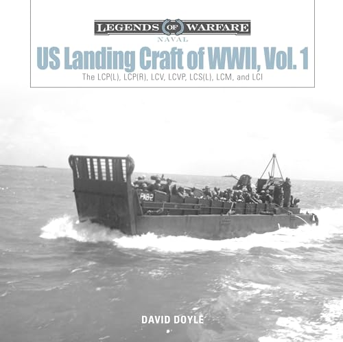 

Us Landing Craft of World War Ii, Vol. 1: the Lcp(l), Lcp(r), Lcv, Lcvp, Lcs(l), Lcm and Lci (Hardcover)