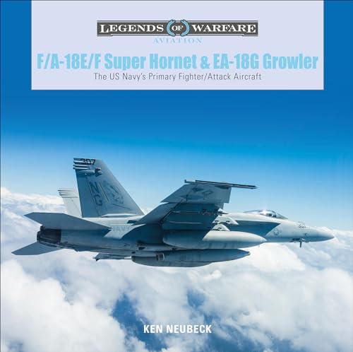 Stock image for F/A-18E/F Super Hornet and EA-18G Growler: The US Navy  s Primary Fighter/Attack Aircraft (Legends of Warfare: Aviation) for sale by Books From California