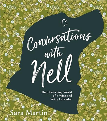 Beispielbild fr Conversations with Nell: The Discerning World of a Wise and Witty Labrador zum Verkauf von WorldofBooks