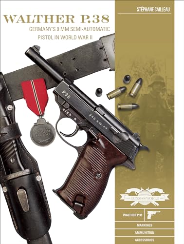 9780764359675: WALTHER P.38: GERMANY'S 9 MM SEMIAUTOMATIC PISTOL IN WORLD WAR II (Classic Guns of the World)