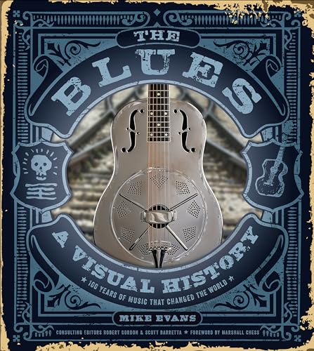 Beispielbild fr The Blues: A Visual History: 100 Years of Music That Changed the World zum Verkauf von Monster Bookshop