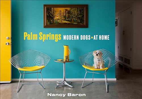 Stock image for Palm Springs Modern Dogs at Home for sale by Irish Booksellers