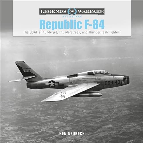 Stock image for Republic F-84: The USAF's Thunderjet, Thunderstreak, and Thunderflash Fighters (Legends of Warfare: Aviation) for sale by Books From California