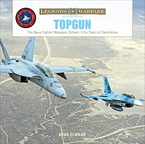 Beispielbild fr TOPGUN: The US Navy Fighter Weapons School: Fifty Years of Excellence (Legends of Warfare: Aviation) zum Verkauf von Books From California