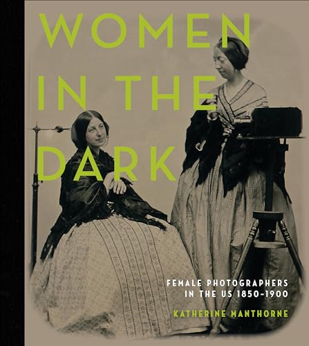 Beispielbild fr Women in the Dark: Female Photographers in the US, 1850 "1900 zum Verkauf von HPB-Diamond