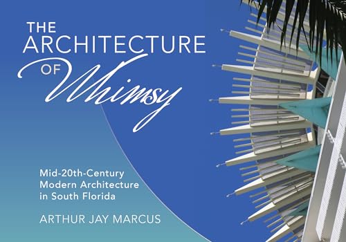 Beispielbild fr The Architecture of Whimsy: Mid-20th-Century Modern Architecture in South Florida zum Verkauf von Books From California