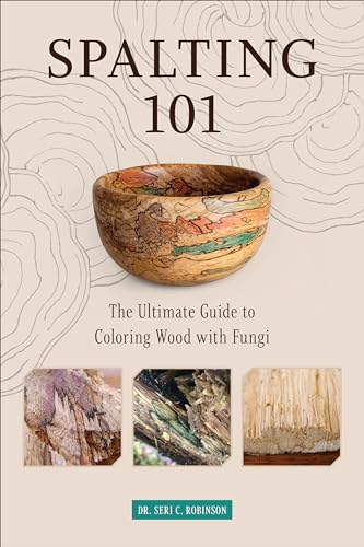 9780764360893: Spalting 101: The Ultimate Guide to Coloring Wood with Fungi