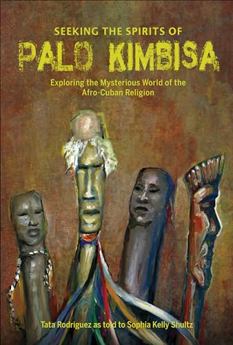 9780764360909: Seeking the Spirits of Palo Kimbisa: Exploring the Mysterious World of the Afro-Cuban Religion