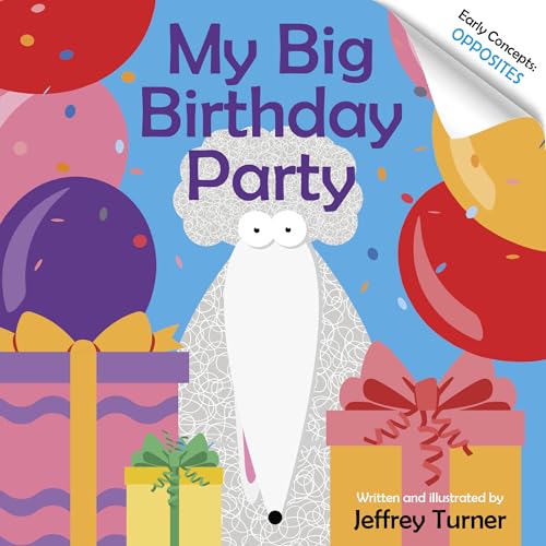 Stock image for My Big Birthday Party: Early Concepts: Opposites (Doodle the Science Poodle, 4) for sale by GF Books, Inc.