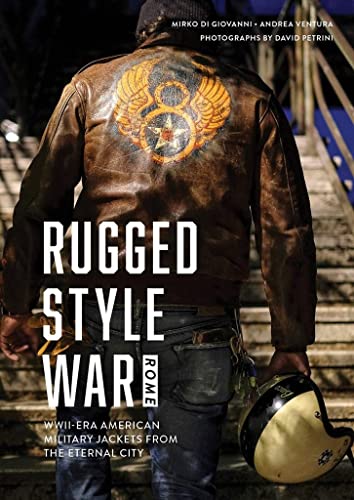 9780764361302: Rugged Style War Rome: The Coolest WWII-Era US Military Jackets