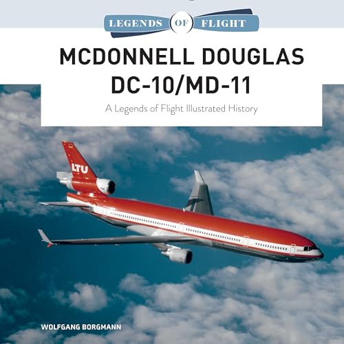 9780764361371: McDonnell Douglas DC-10/MD-11: A Legends of Flight Illustrated History: 3 (Legends of Flight, 3)