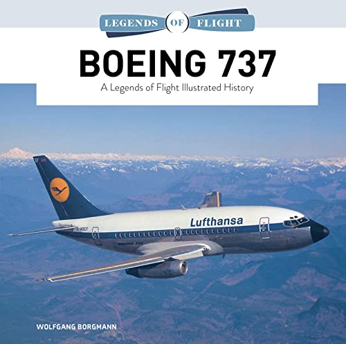 Imagen de archivo de Boeing 737: A Legends of Flight Illustrated History (Legends of Flight, 1) a la venta por Books From California