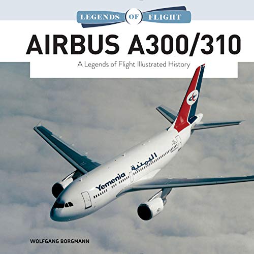 Imagen de archivo de Airbus A300/310: A Legends of Flight Illustrated History (Legends of Flight, 2) a la venta por Books From California