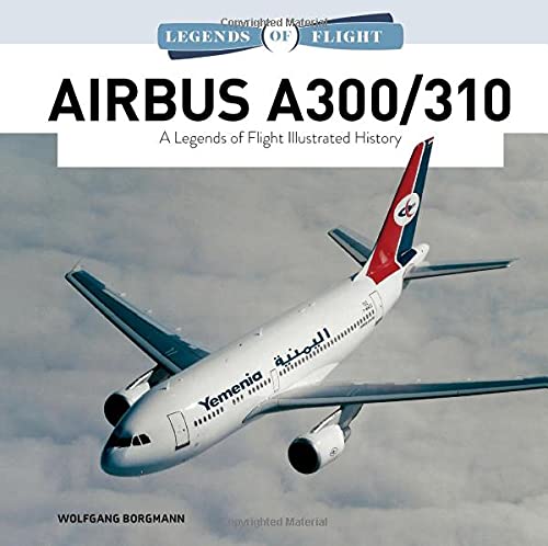 Stock image for Airbus A300/310: A Legends of Flight Illustrated History (Legends of Flight, 2) for sale by Books From California