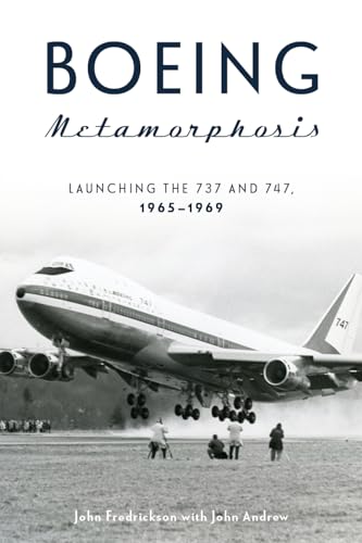 Imagen de archivo de Boeing Metamorphosis: Launching the 737 and 747, 1965"1969 a la venta por Books From California