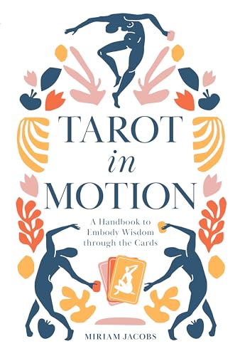 9780764361753: Tarot in Motion: A Handbook to Embody Wisdom Through the Cards