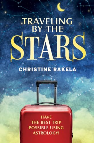 Beispielbild fr Traveling by the Stars: Have the Best Trip Possible Using Astrology! zum Verkauf von Books From California