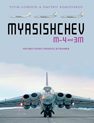 Stock image for Myasishchev M-4 and 3M: The First Soviet Strategic Jet Bomber for sale by Books From California