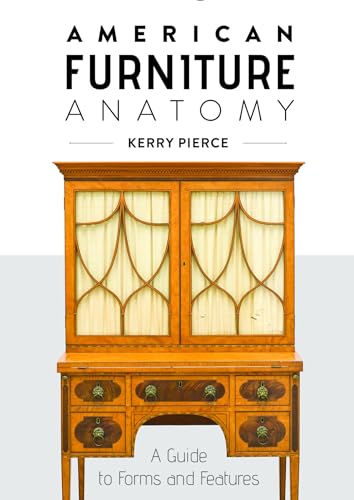 Beispielbild fr American Furniture Anatomy: A Guide to Forms and Features zum Verkauf von Books From California