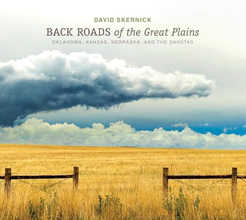 

Back Roads of the Great Plains: Oklahoma, Kansas, Nebraska, and the Dakotas (The Back Roads Series, 4)