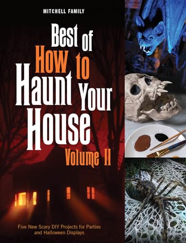 Stock image for Best of How to Haunt Your House, Volume II: Dozens of Spirited DIY Projects for Parties and Halloween Displays for sale by Books From California