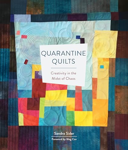 Beispielbild fr Quarantine Quilts: Creativity in the Midst of Chaos zum Verkauf von Books From California