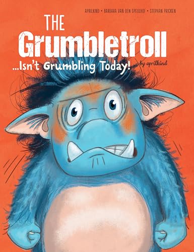 Beispielbild fr The Grumbletroll . . . Isn  t Grumbling Today! (The Grumbletroll by aprilkind, 2) zum Verkauf von Books From California