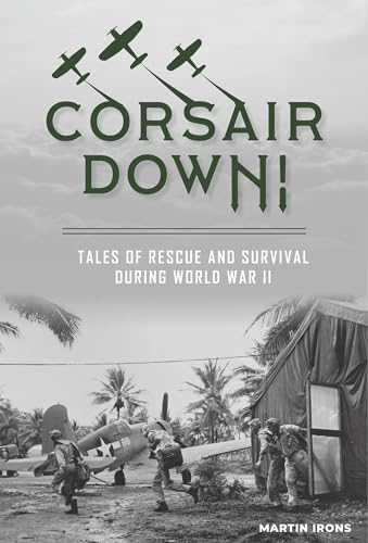Beispielbild fr Corsair Down!: Tales of Rescue and Survival during World War II zum Verkauf von Books From California