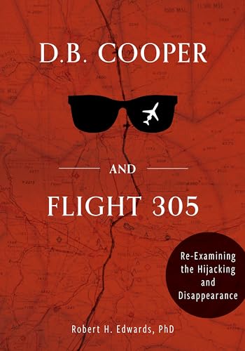 Beispielbild fr D. B. Cooper and Flight 305: Reexamining the Hijacking and Disappearance zum Verkauf von Books From California