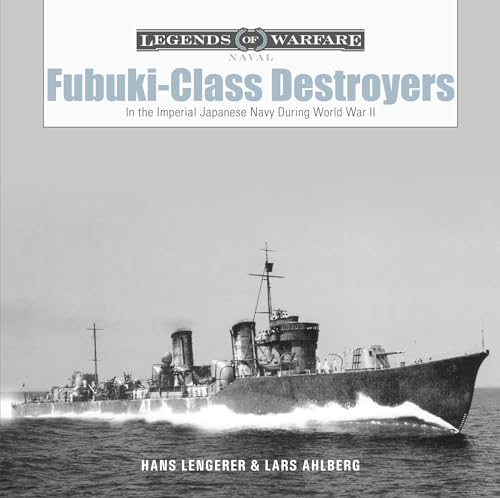 Imagen de archivo de Fubuki-Class Destroyers: In the Imperial Japanese Navy during World War II (Legends of Warfare: Naval, 19) a la venta por Books From California