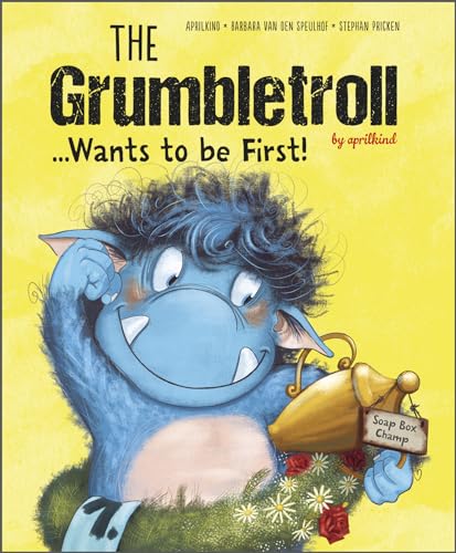 Beispielbild fr The Grumbletroll . . . Wants to Be First! (The Grumbletroll by aprilkind, 3) zum Verkauf von Books From California